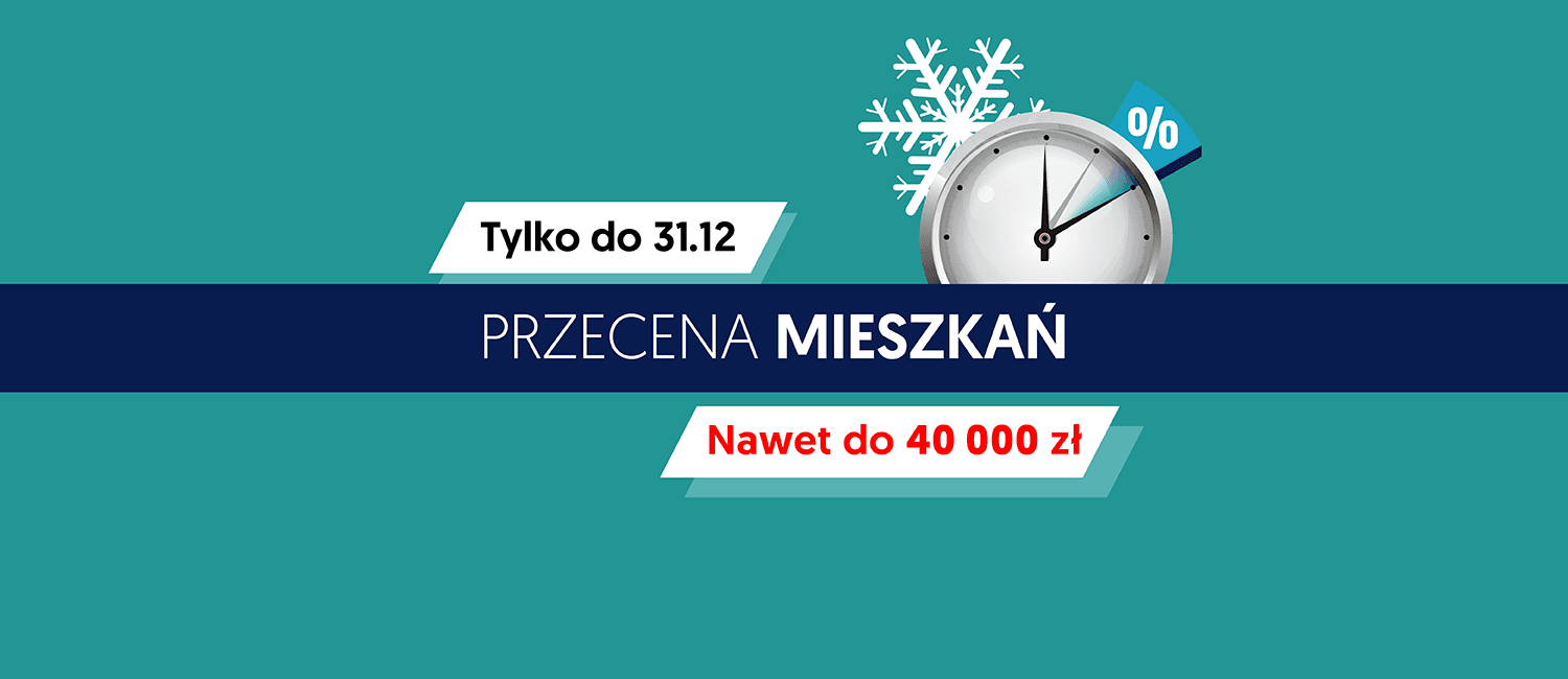 Przecena mieszkań tylko do końca grudnia! Rabaty nawet do 40 000zł!