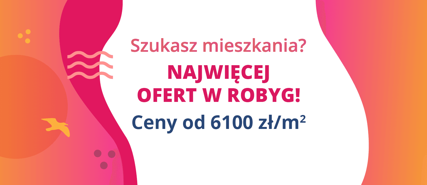 Najwięcej ofert w ROBYG. Ceny od 6100 zł/m2.