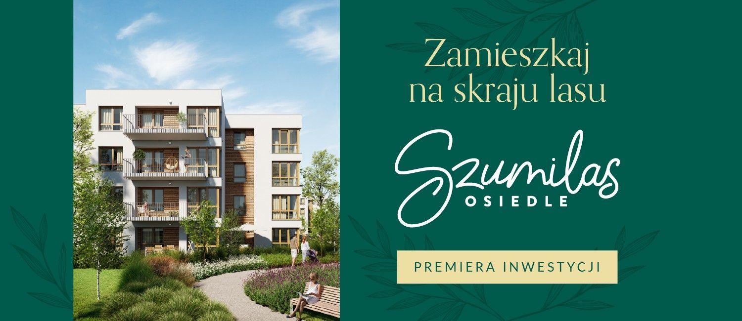 Premiera nowej inwestycji: Szumilas - zamieszkaj na skraju lasu