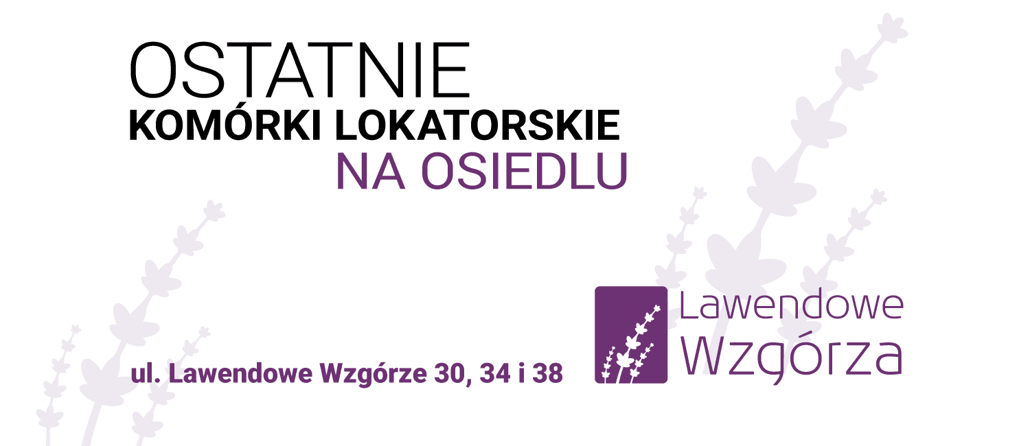 Ostatnie komórki lokatorskie na osiedlu Lawendowe Wzgórza!