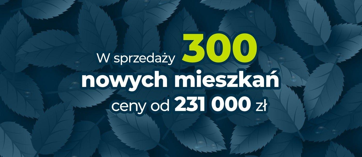 300 nowych mieszkań w ofercie - znajdź swoją przestrzeń