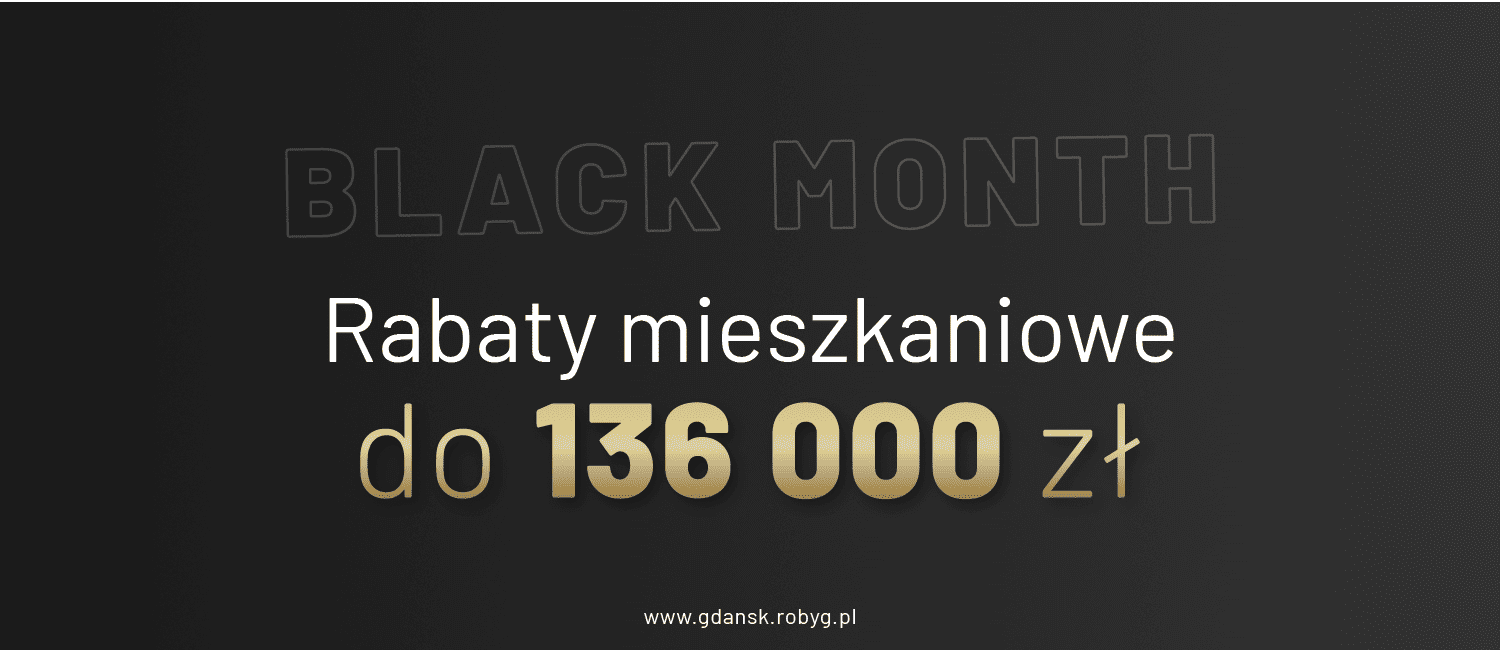 Black Month - rabaty mieszkaniowe do 136 000 zł!