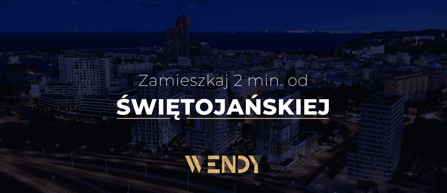 WENDY - zamieszkaj 2 minuty od ul. Świętojańskiej