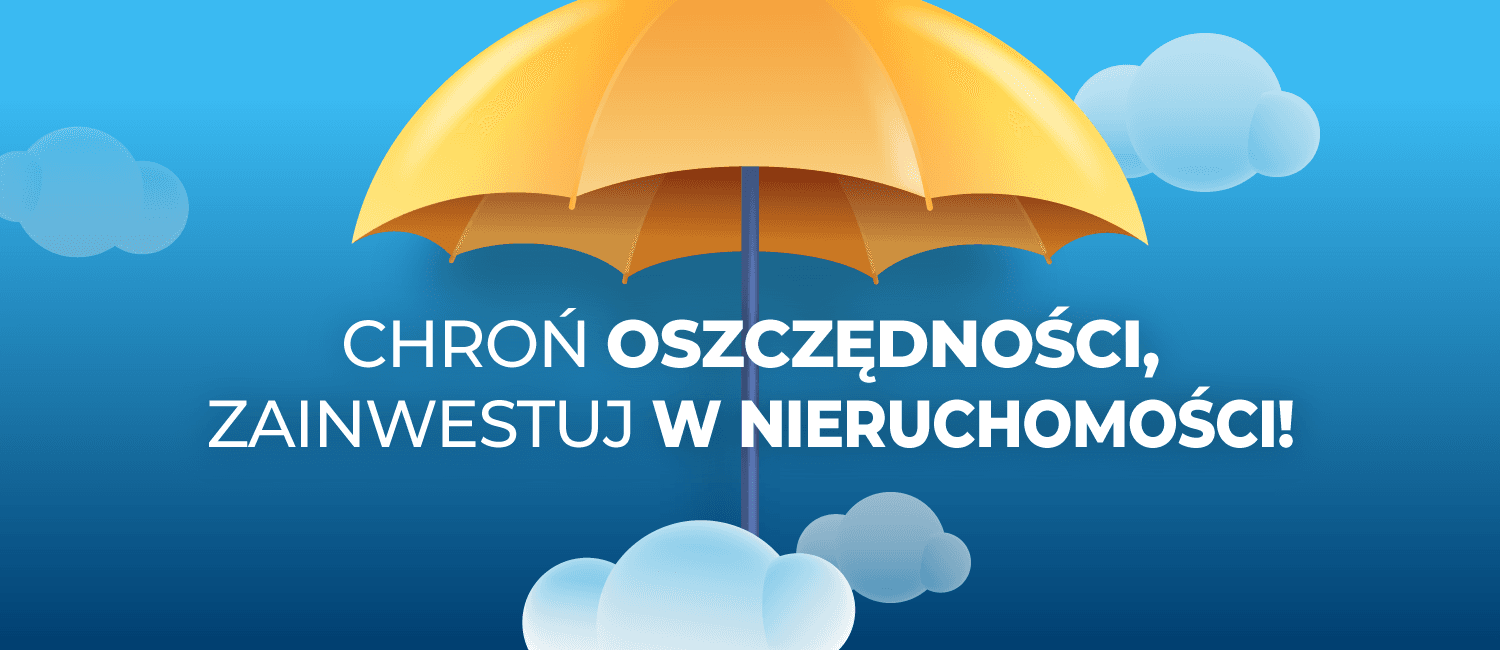 Chroń oszczędności - zainwestuj w nieruchomości!