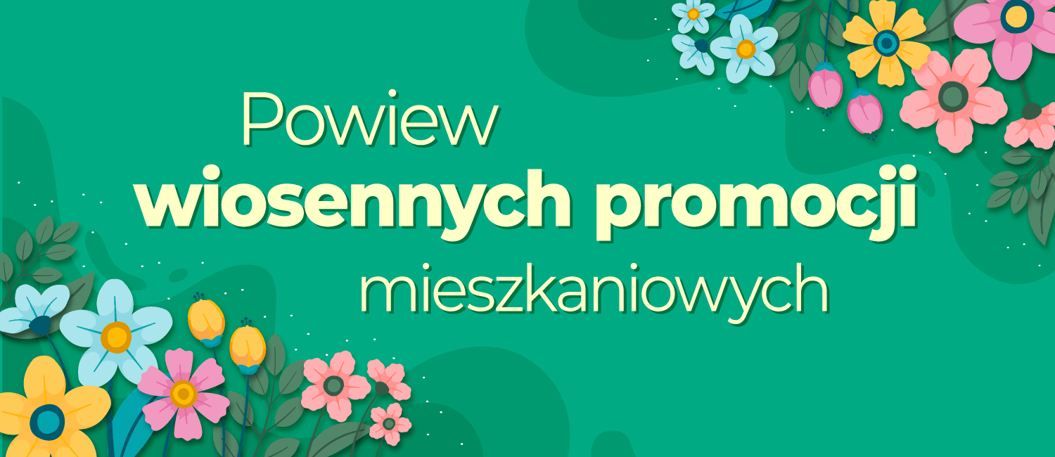 Powiew wiosennych promocji mieszkaniowych