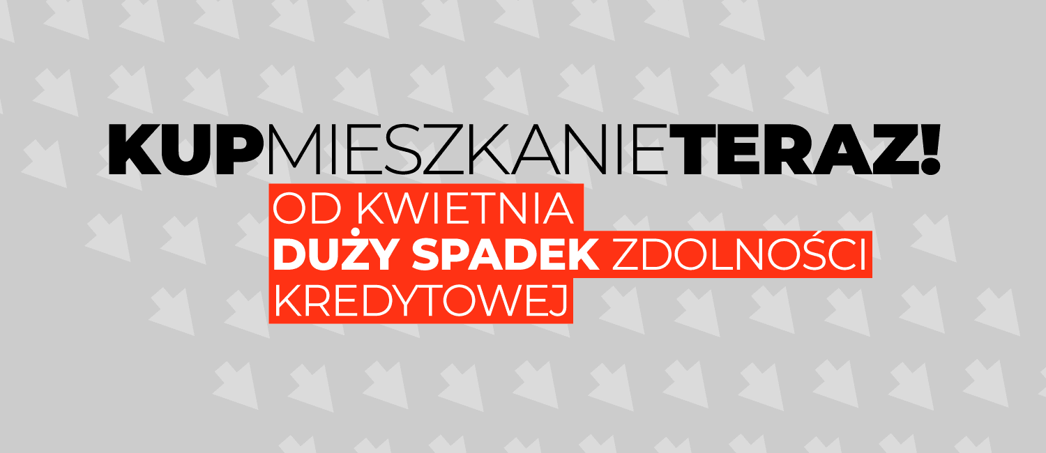 Nie czekaj z kredytem - od kwietnia duży spadek zdolności kredytowej!