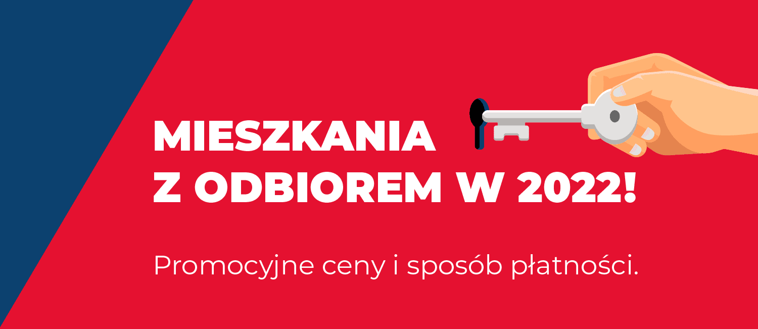 Sprawdź nasze promocyjne ceny i kup mieszkanie z odbiorem w 2022! 