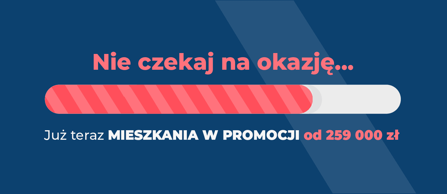 Wyjątkowe promocje - mieszkania od 259 000 zł!